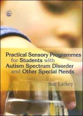 Practical Sensory Programmes for Students with Autism Spectrum Disorder and Other Special Needs