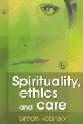 Spirituality, Ethics, and Care