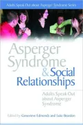 Asperger Syndrome And Social Relationships: Adults Speak Out About Asperger Syndrome