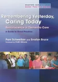 Remembering Yesterday, Caring Today: Reminiscence in Dementia Care: A Guide to Good Practice