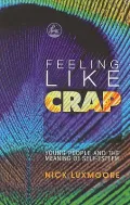 Feeling Like Crap: Young People and the Meaning of Self-Esteem