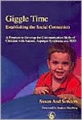 Giggle Time: Establishing the Social Connection: A Program to Develop the Communication Skills of Children with Autism, Asperger Syndrome and PDD