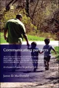 Communicating Partners: 30 Years of Building Responsive Relationships with Late-Talking Children Including Autism, Asperger's Syndrome (ASD), Down Syndrome, and Typical Development: Developmental Guides for Professionals and Parents