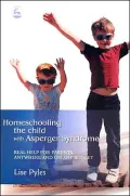 Homeschooling the Child with Asperger Syndrome: Real Help for Parents Anywhere and on Any Budget