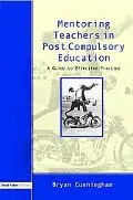 Mentoring Teachers in Post-compulsory Education A Guide to Effective Practice