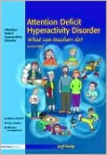 Attention Deficit Hyperactivity Disorder - What can Teachers do? - 2nd Edition