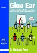 Glue Ear: An Essential Guide for Teachers, Parents And Health Professionals