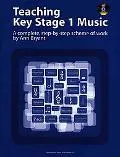 Teaching Key Stage 1 Music: A Complete, Step-by-Step Scheme of Work (Book & CD) (Teaching Ke...