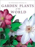 Illustrated Reference to Garden Plants of the World Over 4,250 of the World's Most Popular P...