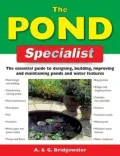 The Pond Specialist: The Essential Guide to Designing, Building, Improving and Maintaining Ponds and Water Features