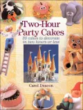 Two-Hour Party Cakes: 30 Cakes To Decorate in Two Hours or Less