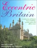 Eccentric Britain: A Guide to Britain's Bizarre Buildings, Peculiar Places and Offbeat Events