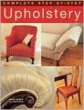 Complete Step-by-Step Upholstery