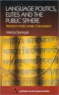 Language Politics, Elites and the Public Sphere: Western India under Colonialism