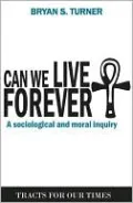 Can We Live Forever?: A Sociological and Moral Inquiry
