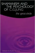 Shamanism and the Psychology of C.G. Jung The Great Circle