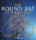 Round Art of Astrology An Illustrated Guide to Theory and Practice