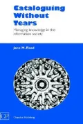 Cataloguing Without Tears : Managing Knowledge in the Information Society