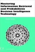 Mastering Information Retrieval And Probabilistic Decision Intelligence Technology