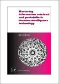 Mastering Information Retrieval and Probabilistic Decision Intelligence Technology