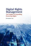 Digital Rights Management : The Problem of Expanding Ownership Rights