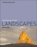 The Photographer's Guide to Landscapes: A Complete Masterclass