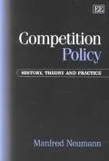 Competition Policy: History, Theory and Practice