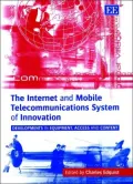 Internet and Mobile Telecommunications System of Innovation: Developments in Equipment, Access, and Content