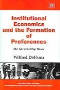 Institutional Economics and the Formation of Preferences: The Advent of Pop Music (New Horizons in Institutional and Evolutionary Economics)