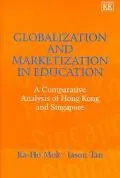 Globalization and Marketization in Education: A Comparative Analysis of Hong Kong and Singapore
