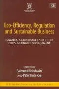 Eco-Efficiency, Regulation and Sustainable Business Towards a Governance Structure for Susta...