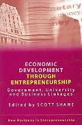 Economic Development Through Entrepreneurship: Government, University and Business Linkages