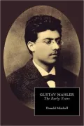 Gustav Mahler: The Early Years