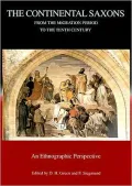 The Continental Saxons from the Migration Period to the Tenth Century : An Ethnographic Perspective