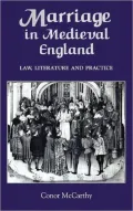 Marriage in Medieval England: Law, Literature and Practice