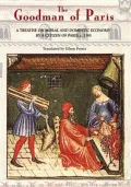 The Goodman of Paris : A Treatise on Moral and Domestic Economy by a Citizen of Paris, C. 1393