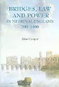 Bridges, Law And Power in Medieval England, 700-1400