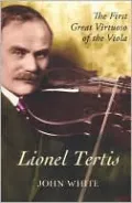 Lionel Tertis: The First Great Virtuoso of the Viola