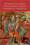 Women, Crusading and the Holy Land in Historical Narrative