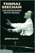 Thomas Beecham: An Obsession with Music