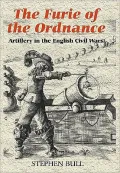 The Furie of the Ordnance: Artillery in the English Civil Wars