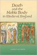 Death and the Noble Body in Medieval England
