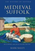 Medieval Suffolk: An Economic and Social History, 1200-1500 (History of Suffolk)