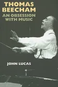 Thomas Beecham: An Obsession with Music by John Lucas — book cover