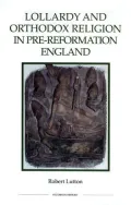 Lollardy and Orthodox Religion in Pre-Reformation England: Reconstructing Piety