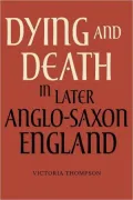 Dying and Death in Later Anglo-Saxon England