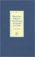 Miraculous Rhymes : The Writing of Gautier de Coinci