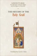 Lancelot-Grail: The Old French Arthurian Vulgate and Post-Vulgate in Translation: 1. The History of the Holy Grail
