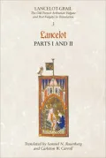 Lancelot-Grail: The Old French Arthurian Vulgate and Post-Vulgate in Translation: 3. Lancelot part I and II