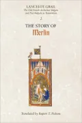 Lancelot-Grail: The Old French Arthurian Vulgate and Post-Vulgate in Translation: 2. The Story of Merlin